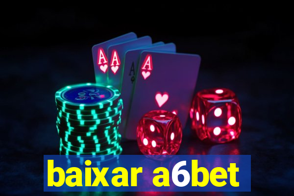 baixar a6bet