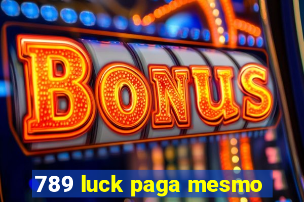 789 luck paga mesmo