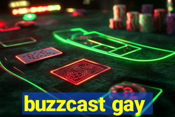 buzzcast gay