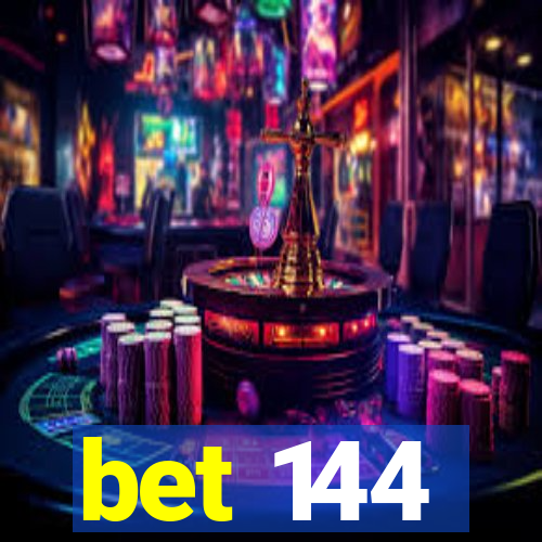 bet 144