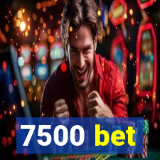 7500 bet