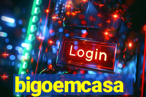 bigoemcasa