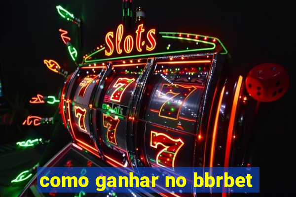 como ganhar no bbrbet