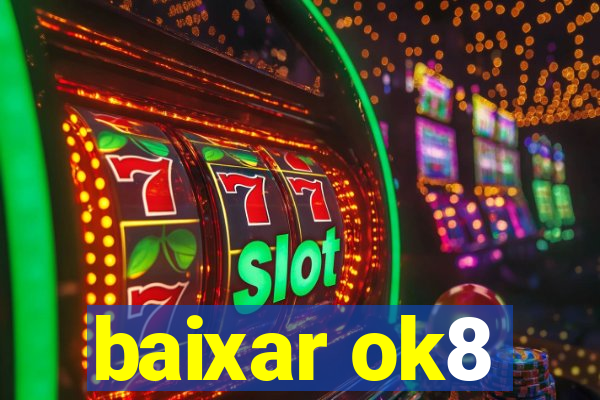 baixar ok8