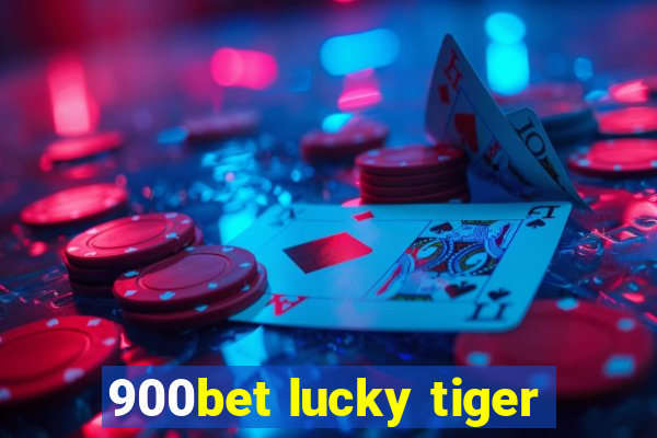 900bet lucky tiger