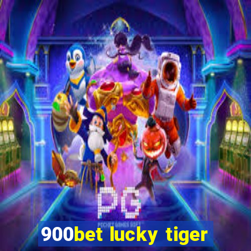 900bet lucky tiger