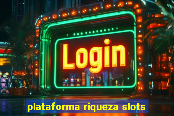 plataforma riqueza slots