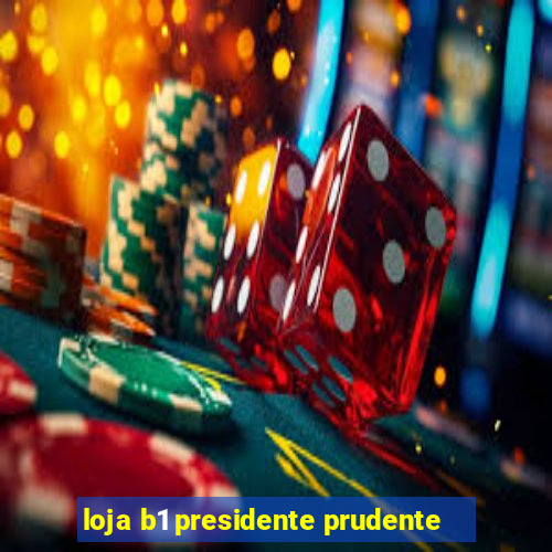 loja b1 presidente prudente