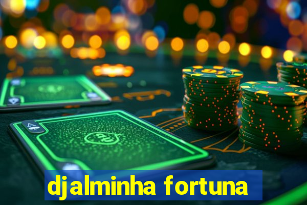 djalminha fortuna