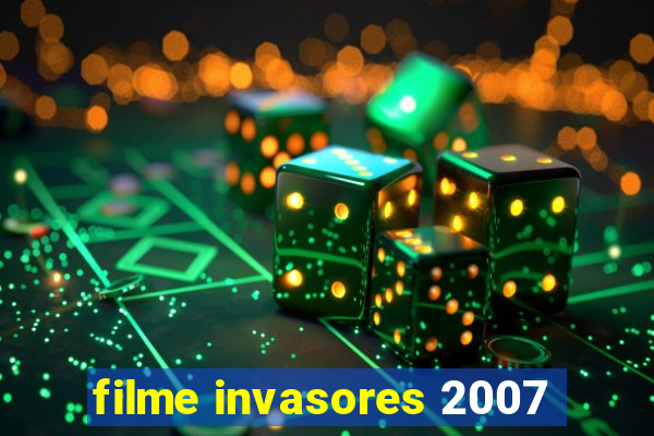 filme invasores 2007