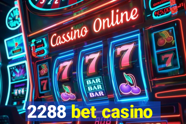 2288 bet casino