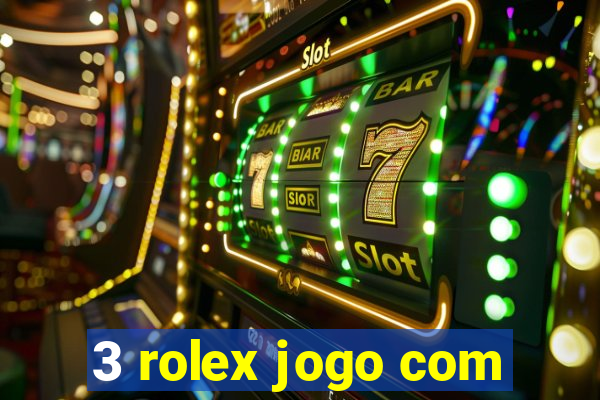 3 rolex jogo com