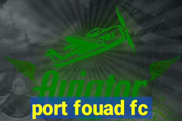 port fouad fc