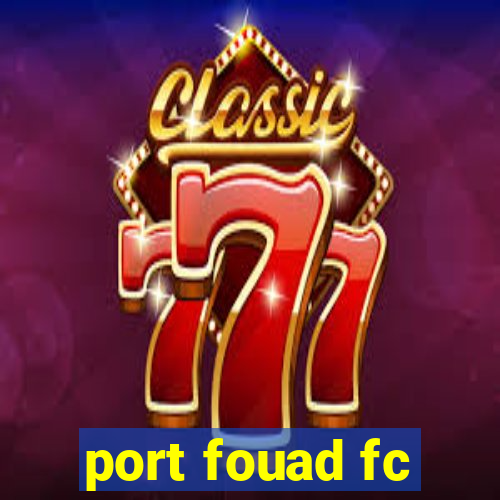 port fouad fc