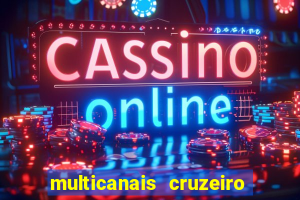 multicanais cruzeiro ao vivo