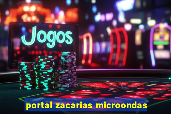 portal zacarias microondas