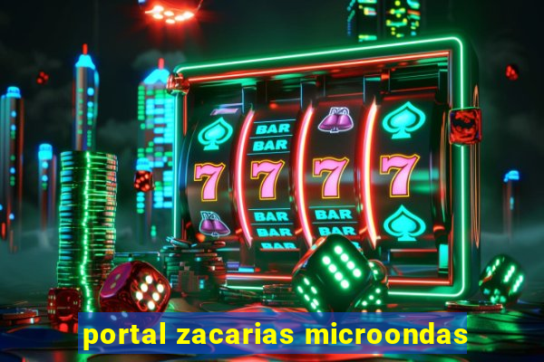 portal zacarias microondas