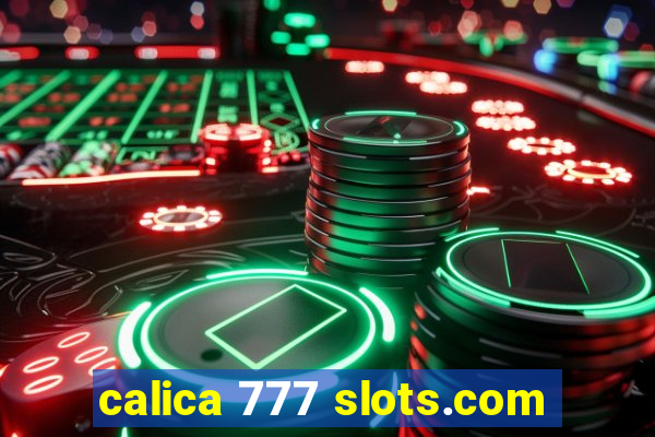 calica 777 slots.com