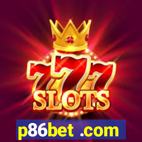 p86bet .com