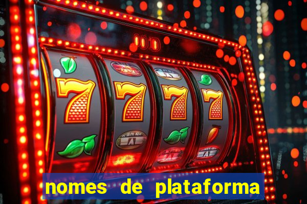 nomes de plataforma de jogos de aposta