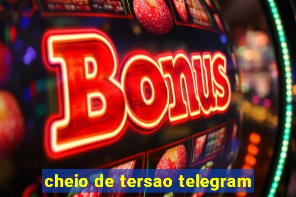 cheio de tersao telegram