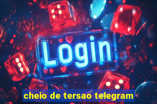 cheio de tersao telegram