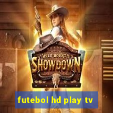 futebol hd play tv