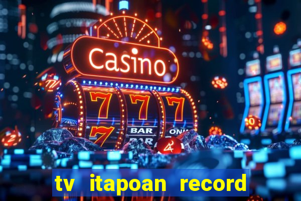 tv itapoan record bahia ao vivo online