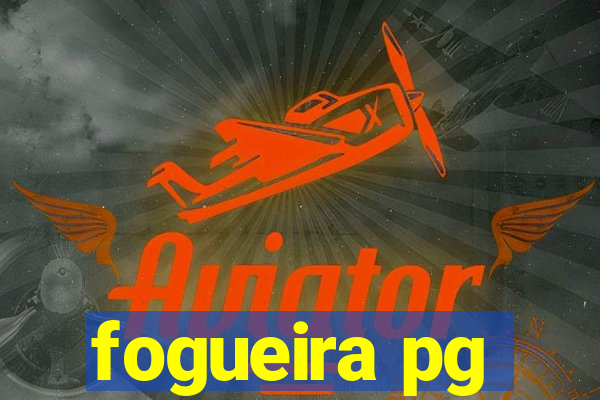 fogueira pg