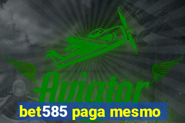 bet585 paga mesmo