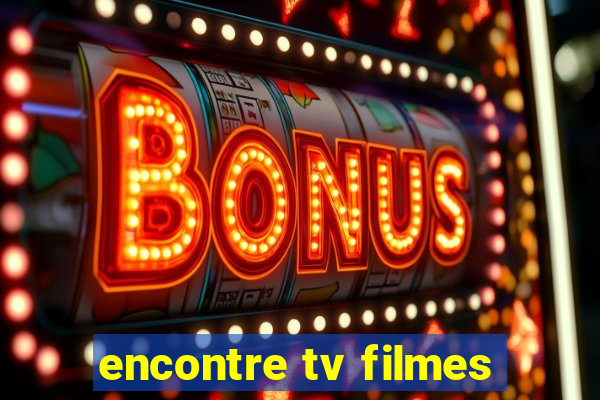 encontre tv filmes