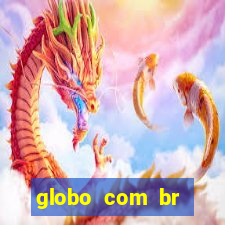 globo com br absolutamente notícias