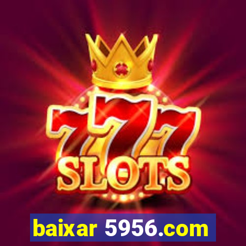 baixar 5956.com