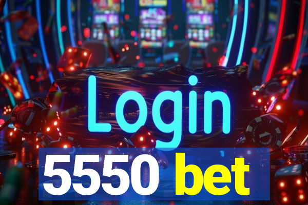 5550 bet