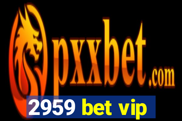 2959 bet vip