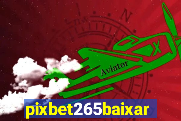 pixbet265baixar