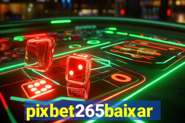 pixbet265baixar