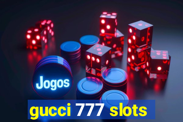 gucci 777 slots