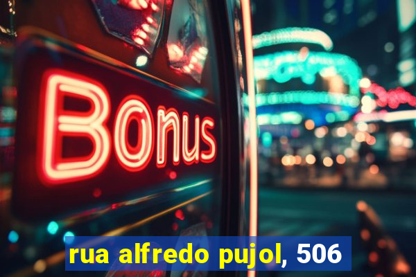 rua alfredo pujol, 506