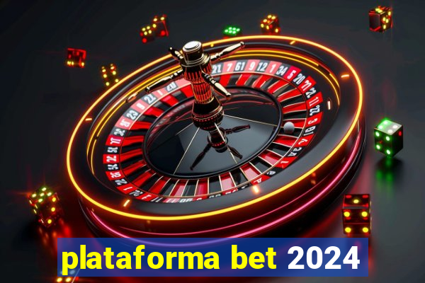 plataforma bet 2024