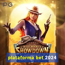 plataforma bet 2024