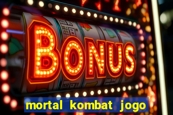 mortal kombat jogo de luta dinheiro infinito