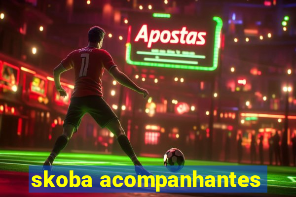 skoba acompanhantes