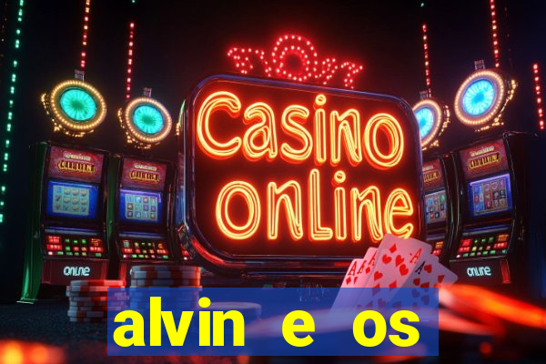 alvin e os esquilos 3 filme completo dublado download