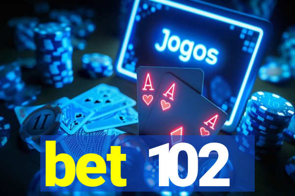 bet 102