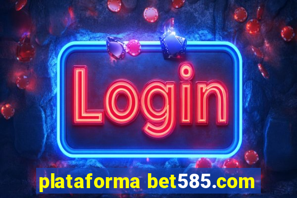 plataforma bet585.com