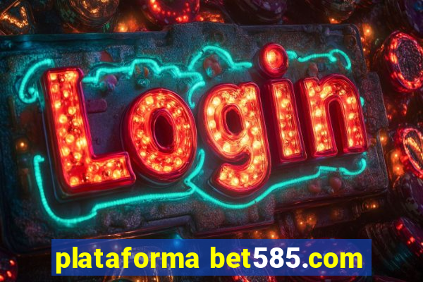 plataforma bet585.com