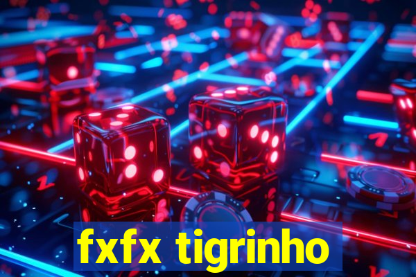 fxfx tigrinho