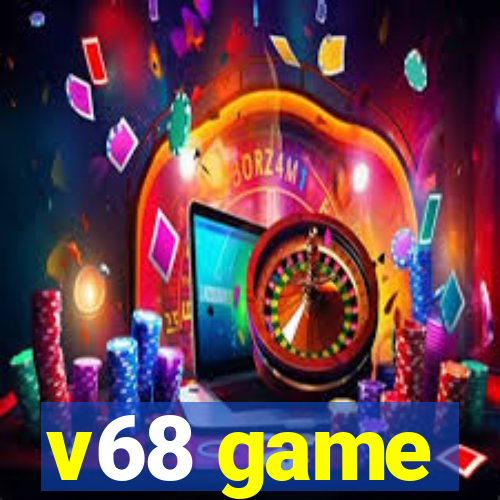 v68 game