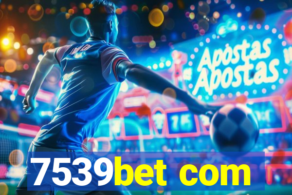 7539bet com